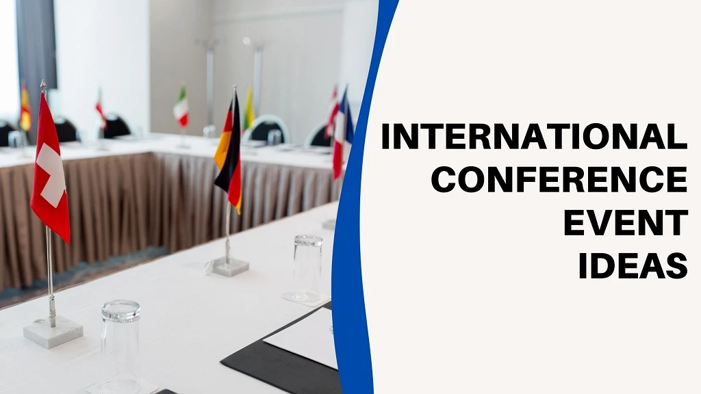 INTERNATIONAL CONFERENCE EVENT IDEAS