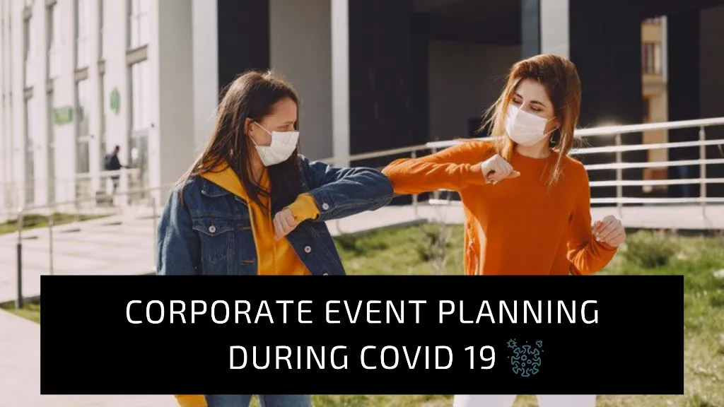 CORPORATE EVENT PLANNING DURING COVID 19