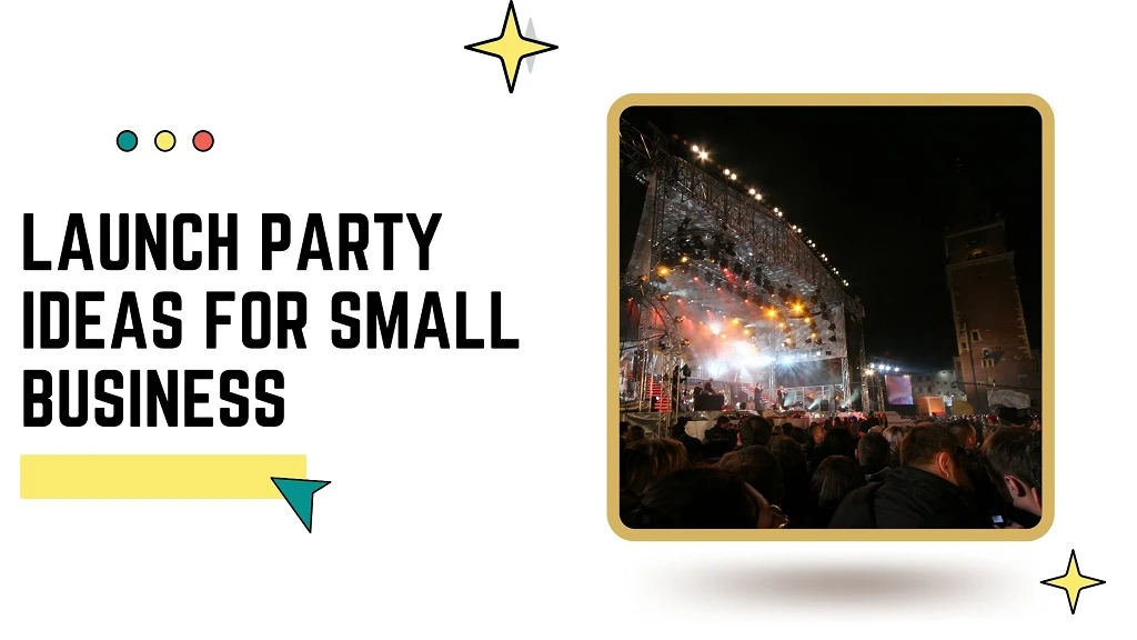 Launch party ideas for small business