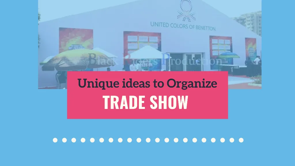 10 UNIQUE IDEAS TO ORGANISE TRADE SHOW