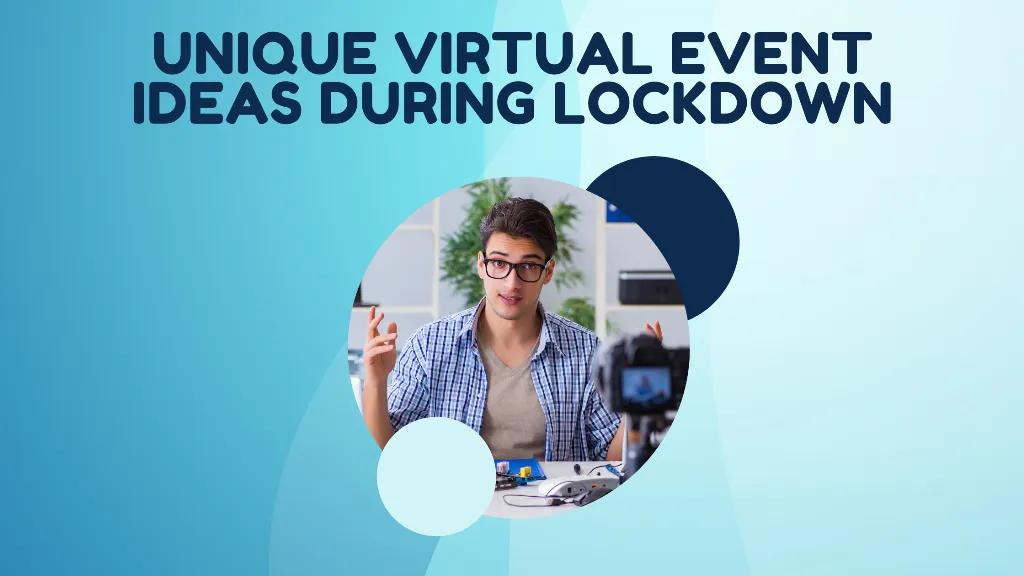 Unique Virtual Event Ideas during lockdown