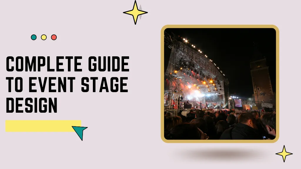 THE COMPLETE GUIDE TO EVENT STAGE DESIGN